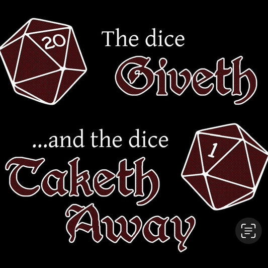 The Dice Giveth and the Dice Taketh Away T-Shirt...