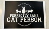 Perfectly Sane Cat Person 11" x 17" Print (Black)