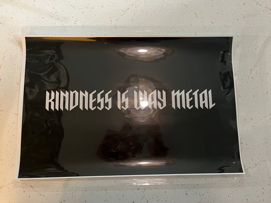 Kindness is Way Metal 11" x 17" Glossy Print
