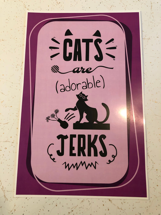 Cats Are (Adorable) Jerks 11" x 17" Print
