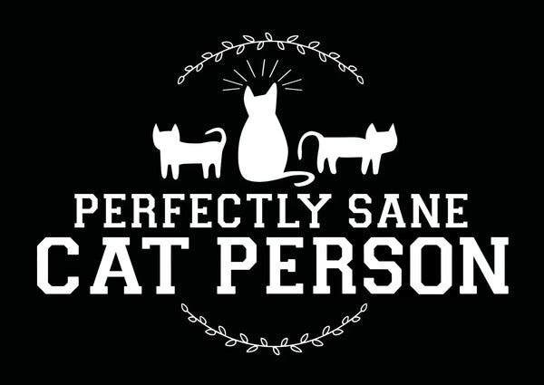 Perfectly Sane Cat Person 11" x 17" Print (Black)