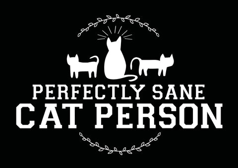 Perfectly Sane Cat Person 11" x 17" Print (Black)