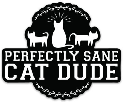 PERFECTLY SANE CAT DUDE VINYL DECAL(4")