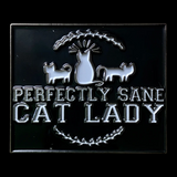 Perfectly Sane Cat Lady Pin