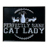 Perfectly Sane Cat Lady Pin